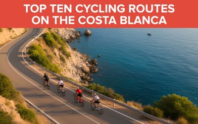 Top 10 Cycling Routes in Costa Blanca: A Complete Guide