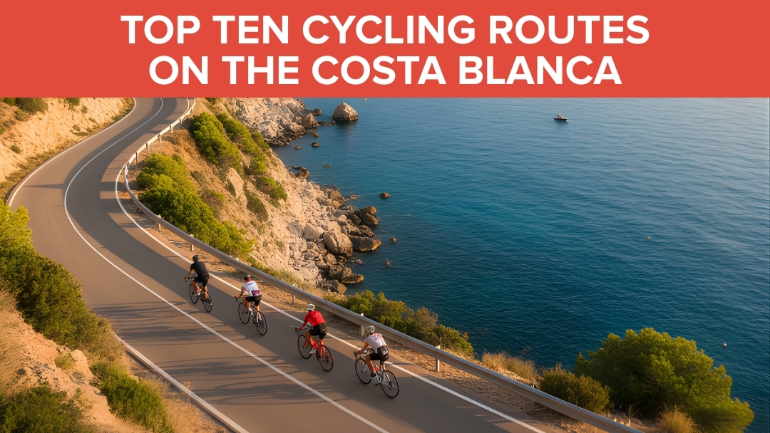 Top 10 Cycling Routes in Costa Blanca: A Complete Guide